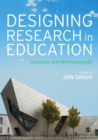 Image for Designing research in education  : concepts and methodologies