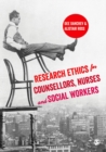 Image for Research ethics for counsellors, nurses and social workers