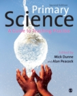 Primary science  : a guide to teaching practice - Dunne, Mick