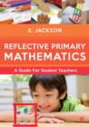 Image for Reflective primary mathematics  : a guide for student teachers