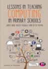 Image for Lessons in teaching computing in primary schools