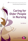 Caring for older people in nursing - Barker, Sue