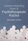 Image for Common presenting issues in psychotherapeutic practice