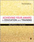 Image for Achieving your award in education and training  : a practical guide to successful teaching in the education and skills sector