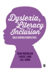Image for Dyslexia, literacy and inclusion  : child-centred perspectives