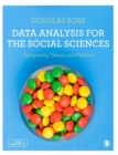 Image for Data analysis for the social sciences  : integrating theory and practice