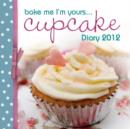 Image for Bake Me I&#39;m Yours...Cupcake Diary 2012