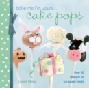 Image for Bake Me I&#39;m Yours... Cake Pops