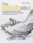 Image for The stitch bible  : a comprehensive guide to 225 embroidery stitches and techniques