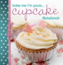 Image for Bake Me I&#39;m Yours... Notebook