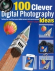 Image for 100 clever digital photography ideas  : getting the most from your digital camera and camera phone