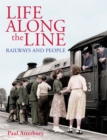 Image for Life Along The Line railways and people
