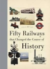 Image for Fifty railways that changed the course of history