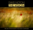 Image for David Noton the vision  : the art of photography from idea to exposure