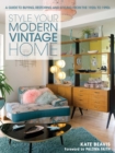 Image for Style your modern vintage home  : a guide to buying, restoring and styling from the 1920s to 1990s
