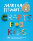 Image for Martha Stewart&#39;s crafts for kids  : 175 kids craft projects for weekends, rainy days and parties