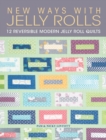 Image for New ways with jelly rolls  : 12 reversible modern jelly roll quilts