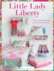 Image for Little lady Liberty  : over 20 simple sewing projects for little girls