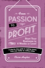 Image for From passion to profit  : start your business in 6 weeks or less!