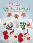 Image for Crochet your Christmas baubles  : over 25 Christmas decorations to make