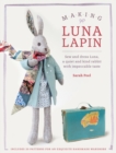 Image for Making Luna Lapin  : sew and dress Luna, a quiet and kind rabbit with impeccable taste