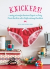 Image for Knickers!  : 6 lingerie patterns for handmade knickers