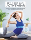 Image for Sew your own activewear  : make a unique sportswear wardrobe from four basic sewing blocks