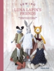 Image for Sewing Luna Lapin&#39;s friends  : over 20 sewing patterns for heirloom dolls and their exquisite handmade clothing