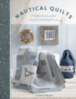 Image for Nautical quilts  : 12 stitched and quilted projects celebrating the sea