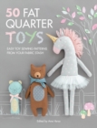 Image for 50 fat quarter toys  : easy toy sewing patterns from your fabric stash