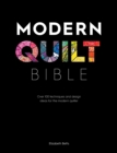 Image for Modern quilt bible  : over 100 techniques and design ideas for the modern quilter
