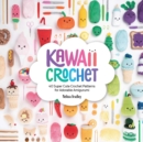Image for Kawaii crochet  : 40 super cute crochet patterns for adorable amigurumi