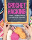 Image for Crochet hacking  : repair and refashion clothes with crochet