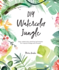 Image for DIY watercolor jungle  : easy watercolor painting techniques for tropical foliage and flowers