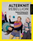 Image for Alterknit rebellion  : radical patterns for creative knitters