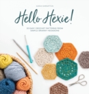 Image for Hello hexie!  : 20 easy crochet patterns from simple granny hexagons