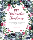 Image for DIY watercolor Christmas  : easy painting ideas and techniques for cards, gifts and dâecor