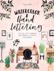 Image for Watercolor &amp; hand lettering  : step-by-step techniques for modern illustrated calligraphy