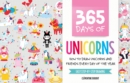 Image for 365 Days of Unicorns : How to Draw Unicorns and Friends Every Day of the Year