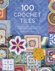 Image for 100 crochet tiles  : charts and patterns for crochet motifs inspired by decorative tiles