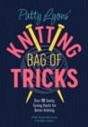 Image for Patty Lyons&#39; knitting bag of tricks  : over 70 sanity saving hacks for better knitting