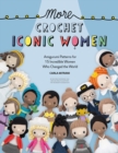 Image for More crochet iconic women  : amigurumi patterns for 15 incredible women who changed the world