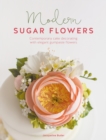 Image for Modern sugar flowers  : contemporary cake decorating with elegant gumpaste flowers