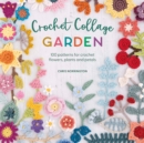 Image for Crochet collage garden  : 100 patterns for crochet flowers, plants and petals