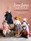 Image for Luna Lapin and friends, a year of making  : sewing patterns and stories for heirloom dolls