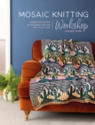 Image for Mosaic knitting workshop  : modern geometric designs for shawls, wraps, throws and more