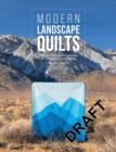 Image for Modern landscape quilts  : 14 quilt projects inspired by the great outdoors