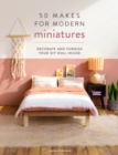 Image for 50 Makes for Modern Miniatures : Decorate and furnish your DIY Doll House: Decorate and furnish your DIY Doll House