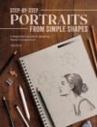 Image for Step-by-step portraits from simple shapes  : a beginner&#39;s guide to drawing faces in proportion