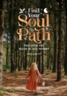 Image for Find your soul path  : discover the magical life within